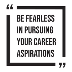 Be fearless in pursuing your career aspirations inspirational design quote, motivational quotes, typography illustration lettering quotes