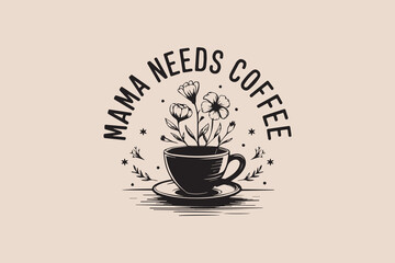Mama needs coffee lover t-shirt design vector
