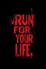 Bold red "Run For Your Life" text design	