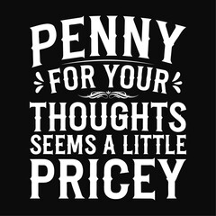 Penny For Your Thoughts Seems a Little Pricey Humor Typography Design