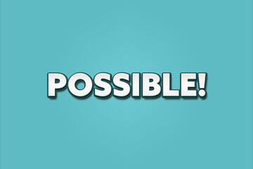 Possible. A Illustration with white text isolated on light green background.