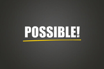 Possible. A blackboard with white text. Illustration with grunge text style.