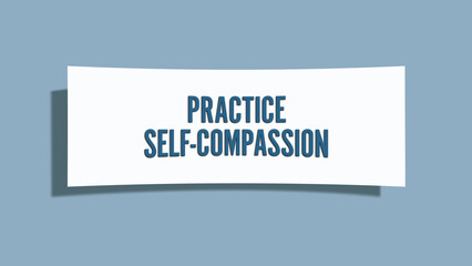 Practice Self-Compassion. A card isolated on blue background.