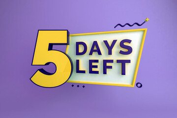 Five days left. Left days countdown banner in 3D. Sales time count. 3D rendering