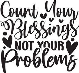 Count Your Blessings Not Your Problems