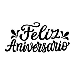 Happy Anniversary in spanish. Hand lettering black text isolated on white background. Vector typography for Birthday, wedding decorations, greeting cards, banners, posters, balloons