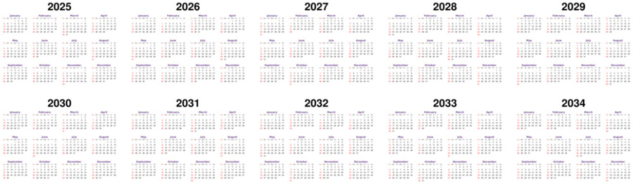 Ten year set of calendars - 2025, 2026, 2027, 2028, 2029, 2030, 2031, 2032, 2033 and 2034 in white background.	