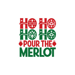 Ho ho ho ho pour the merlot typography design