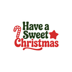 Have a sweet christmas typography vector design