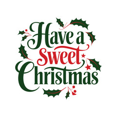 Have a sweet Christmas typography Vector Illustration lettering Design
