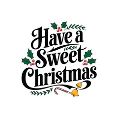 Fototapeta premium Have a sweet Christmas typography Vector Illustration lettering Design 
