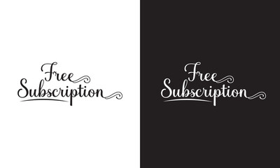 Free Subscription Script Typography Vector Design -  Modern, simple, minimal typographic design.  Hand drawn lettering. Vector illustration. EPS 10 Isolated on white and black background