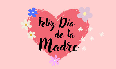 Feliz dia De La Madre, Happy Mother's Day in Spanish
