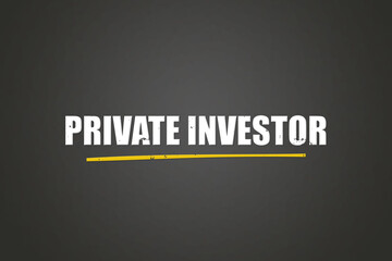 Fototapeta premium Private Investor. A blackboard with white text. Illustration with grunge text style.