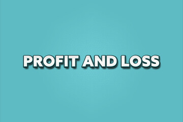 Fototapeta premium Profit and Loss. A Illustration with white text isolated on light green background.