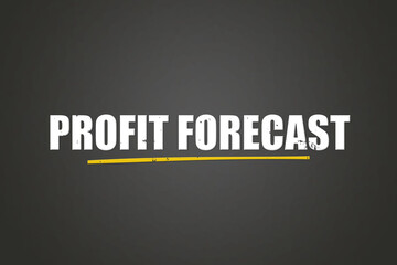 Obraz premium Profit Forecast. A blackboard with white text. Illustration with grunge text style.