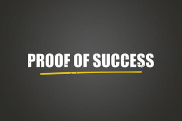 Fototapeta premium Proof of Success. A blackboard with white text. Illustration with grunge text style.
