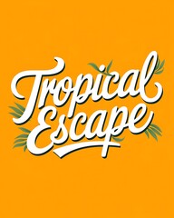 Tropical Escape Artistic Lettering Design With Leaves