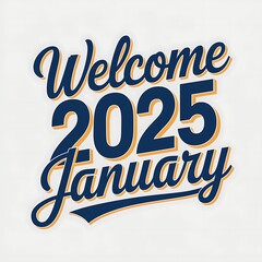 Welcome to January Two Thousand Twenty Five