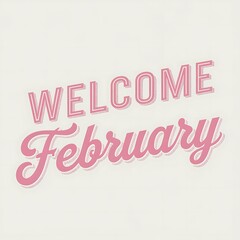 Fototapeta premium Welcome February A Pink Typographic Design
