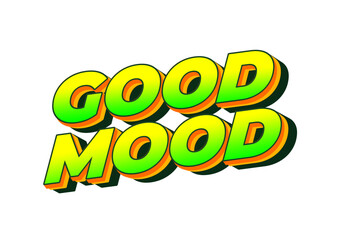 Good mood. Text effect in eye catching colors with 3D look