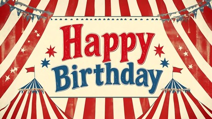 Vintage circus-themed birthday with bright red and white stripes, big top tents and bold "Happy Birthday" font