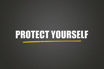 Obraz premium Protect Yourself. A blackboard with white text. Illustration with grunge text style.
