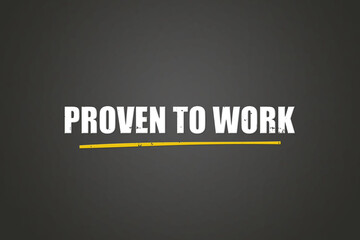 Fototapeta premium Proven to work.. A blackboard with white text. Illustration with grunge text style.