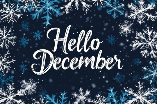 A pattern of snowflakes with the words "Hello December" written in cursive, surrounded by white and blue snowflakes on a dark background Generative AI