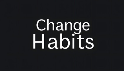 Obraz premium Change Habits text quote, concept background isolated with white highlights, png