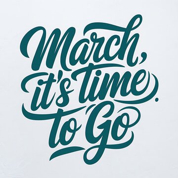 March its time to go motivational lettering