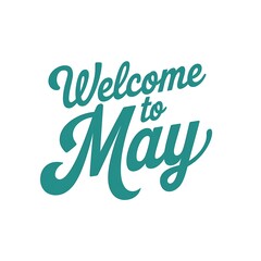 Fototapeta premium Welcome to May Teal Script Typography Design