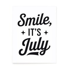 Smile Its July A Summertime Inspirational Message