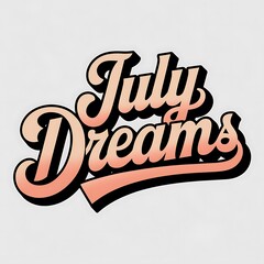 July Dreams in Peach and Black Lettering