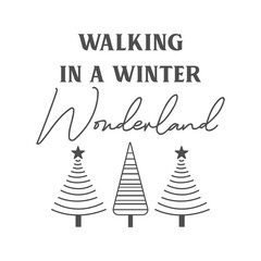 Obraz premium Walking in a winter wonderland Christmas quote. Vector holiday illustration. Season greeting. Happy New Year and Merry Christmas.