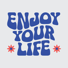 Enjoy your life typography illustration