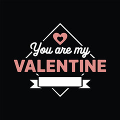 You are My Valentine Typography Vector Design illustration