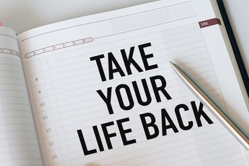 Text sign showing Take Your Life Back. Conceptual photo Have a balanced lifestyle motivation to...