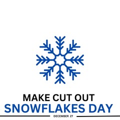 Make cut out snowflakes day.  December 27