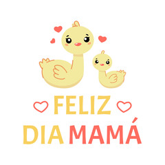 Happy mothers day. feliz dia mama text illustration and cute duck on white background