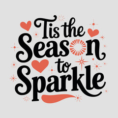 Tis the season to sparkle, typography t-shirt design, vector