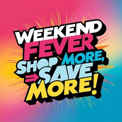 Obraz premium Weekend Fever Shop More Save More