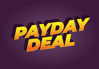 payday deal. Text effect for brand promotional ads in bold text