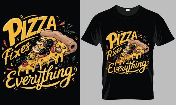 Pizza Fixes Everything  - Pizza typography vector T-shirt design. 
motivational and inscription quotes.
perfect for print item and bags, posters, cards. 
isolated on black background