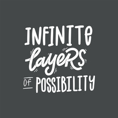 A visually striking vector illustration with the inspiring phrase "Infinite layers of possibility" in a hand-drawn style, perfect for creating designs with a motivational or thought-provoking theme.