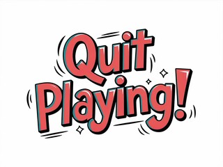 Bold Typography Art with Playful Red Letters Featuring Quit Playing