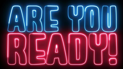 Are You Ready neon sign. Are You Ready text font with light. Luminous and shimmering haze inside the letters of the text Are You Ready. 