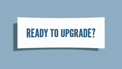 Ready to Upgrade. A card isolated on blue background.