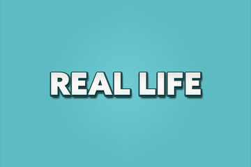 Real Life. A Illustration with white text isolated on light green background.