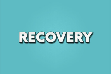 Recovery. A Illustration with white text isolated on light green background.